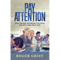 Pay Attention: How Paying Attention Can Help You Live Your Best Life - Paperback