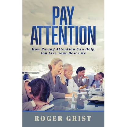 Pay Attention: How Paying Attention Can Help You Live Your Best Life - Paperback