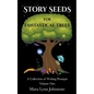 Story Seeds for Fantastical Trees - A Collection of Writing Prompts 1 - Paperback