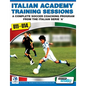 Italian Academy Training Sessions for U11-U14 - A Complete Soccer Coaching Program - Paperback