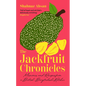 The Jackfruit Chronicles: Memories and Recipes from a British-Bangladeshi Kitchen - Hardcover