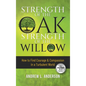 Strength of the Oak, Strength of the Willow - Hardcover