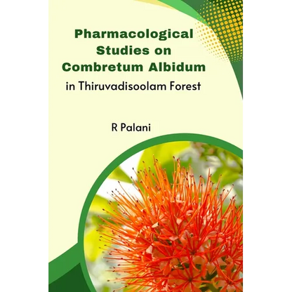 Pharmacological Studies on Combretum Albidum in Thiruvadisoolam Forest - Paperback