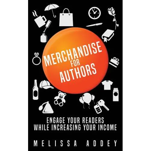 Merchandise for Authors: Engage your readers while increasing your income - Paperback