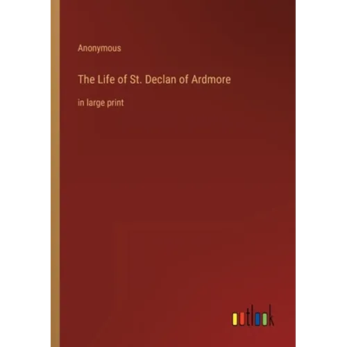 The Life of St. Declan of Ardmore: in large print - Paperback
