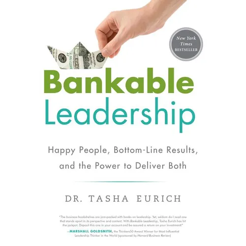 Bankable Leadership: Happy People, Bottom-Line Results, and the Power to Deliver Both - Hardcover
