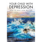 Your Child with Depression: How To Keep Them ALIVE - Paperback