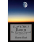 Slave Ship Earth: The Ultimate Triumph of Capitalism - Paperback