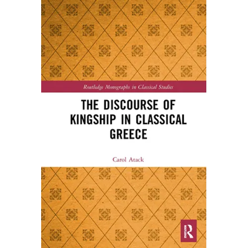 The Discourse of Kingship in Classical Greece - Paperback