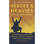 Heroes and Heavies of the Apocrypha: Discover Life-Changing Spiritual Insights from 100 Intriguing Characters - Hardcover