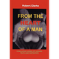 From the Heart of A Man: Stimulating Words of Wisdom, Truth and Inspiration - Paperback