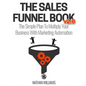 The Sales Funnel Book V2.0: The Simple Plan to Multiply Your Business with Marketing Automation - Paperback