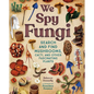 We Spy Fungi: Search and Find Mushrooms, Cacti, and Other Fascinating Plants - Hardcover
