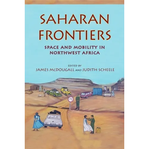 Saharan Frontiers: Space and Mobility in Northwest Africa - Paperback