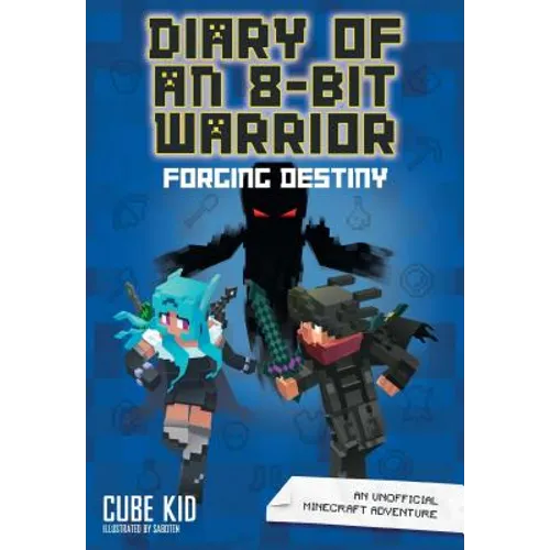 Diary of an 8-Bit Warrior: Forging Destiny: An Unofficial Minecraft Adventure Volume 6 - Paperback