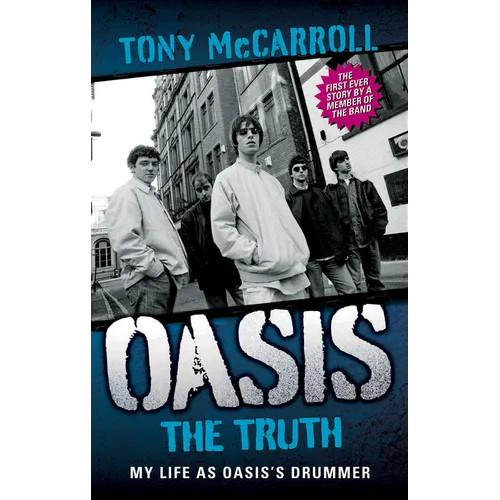 Oasis: The Truth: My Life as Oasis's Drummer - Paperback