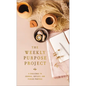 The Weekly Purpose Project: A Challenge to Journal, Reflect, and Pursue Purpose - Hardcover