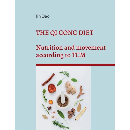 The Qi Gong Diet: Nutrition and movement according to TCM - Paperback