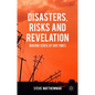 Disasters, Risks and Revelation: Making Sense of Our Times - Hardcover