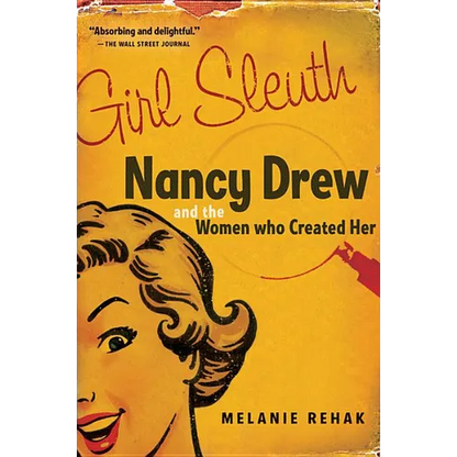 Girl Sleuth: Nancy Drew and the Women Who Created Her - Paperback