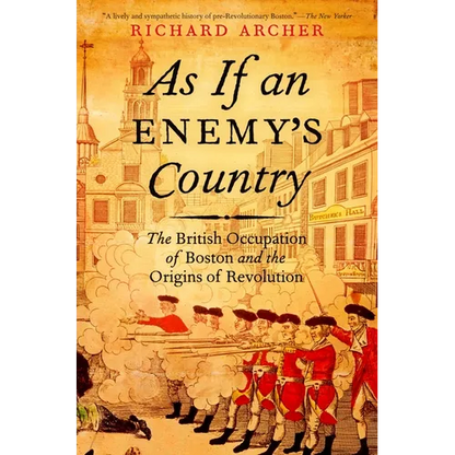 As If an Enemy's Country: The British Occupation of Boston and the Origins of Revolution - Paperback