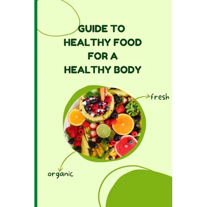 Healthy Food for a Healthy Body: Simple Nutrition Guide for Better Health and Weight Balance - Paperback