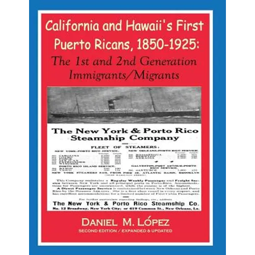 California and Hawaii's First Puerto Ricans, 1850-1925: The 1st and 2nd Generation Immigrants/Migrants - Paperback