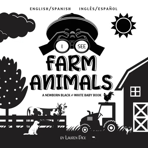 I See Farm Animals: Bilingual (English / Spanish) (Inglés / Español) A Newborn Black & White Baby Book (High-Contrast Design & Patterns) (Cow, Horse, - Paperback