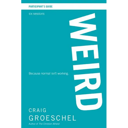 A Weird Bible Study Participant's Guide: Because Normal Isn't Working - Paperback