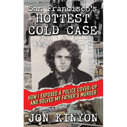 San Francisco's Hottest Cold Case: How I Exposed a Police Cover-Up and Solved My Father's Murder - Paperback