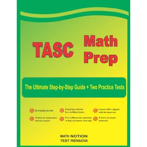 TASC Math Prep: The Ultimate Step by Step Guide Plus Two Full-Length TASC Practice Tests - Paperback