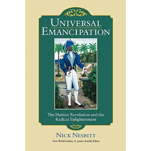 Universal Emancipation: The Haitian Revolution and the Radical Enlightenment - Paperback