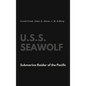 U.S.S. Seawolf: Submarine Raider of the Pacific - Hardcover