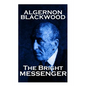 Algernon Blackwood - The Bright Messenger - Paperback