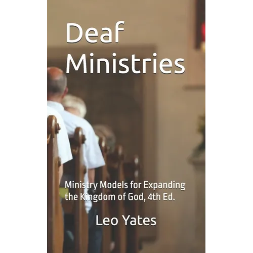 Deaf Ministries: Ministry Models for Expanding the Kingdom of God, 4th Ed. - Paperback
