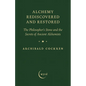 Alchemy Rediscovered and Restored: The Philosopher's Stone and the Secrets of Ancient Alchemists - Hardcover