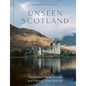 Unseen Scotland: The Hidden Places, History and Folklore of the Wild Isle - Hardcover