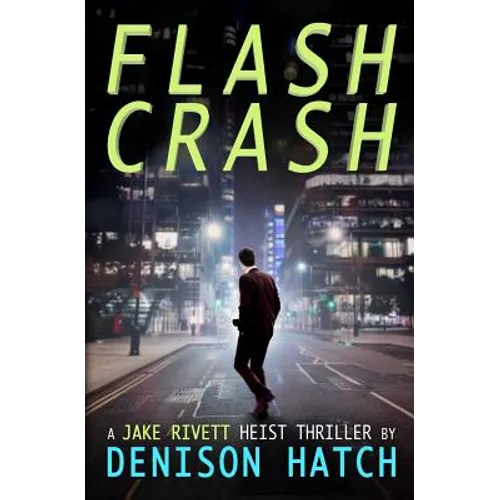 Flash Crash: A Jake Rivett Heist Thriller - Paperback