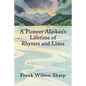 A Pioneer Alaskan's Lifetime of Rhymes and Lines - Paperback