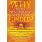 Why Does Government Need to be Funded? In America Today IT doesn't but YOU do Understanding the CONCEPT of MONEY the key to Ultimate DISTRIBUTIVE JUST - Paperback
