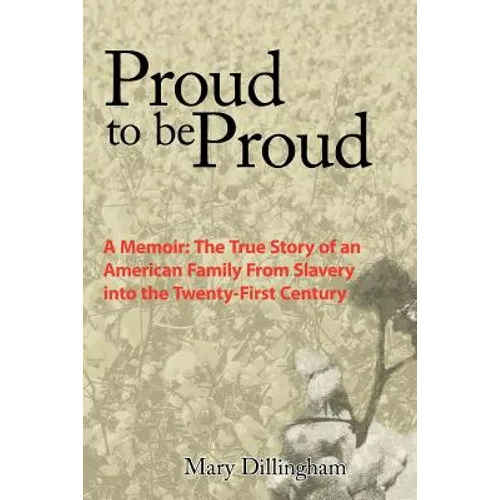 Proud to Be Proud: A Memoir: The True Story of an American Family from Slavery Into the Twenty-First Century - Paperback