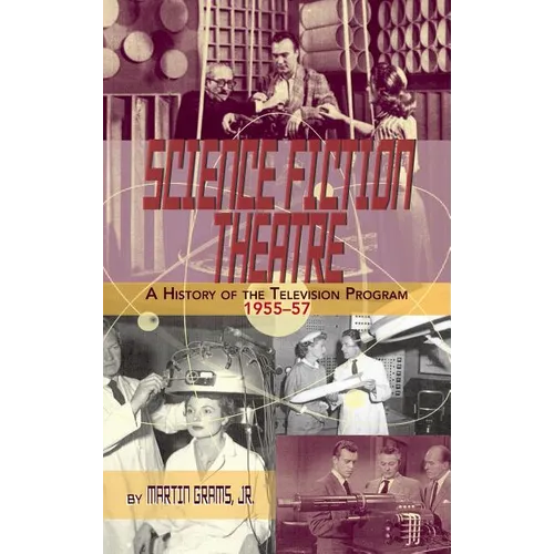 SCIENCE FICTION THEATRE A HISTORY OF THE TELEVISION PROGRAM, 1955-57 (hardback) - Hardcover