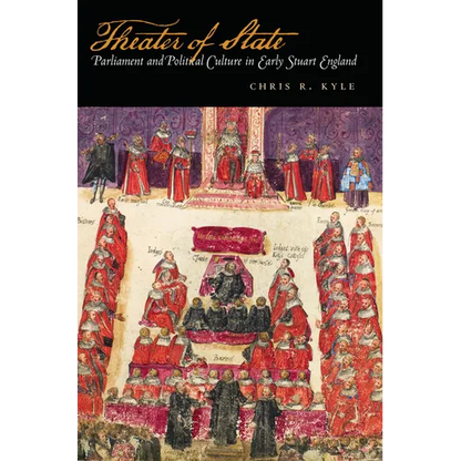 Theater of State: Parliament and Political Culture in Early Stuart England - Hardcover