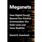 Meganets: How Digital Forces Beyond Our Control Commandeer Our Daily Lives and Inner Realities - Hardcover