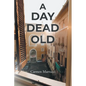A Day Dead Old - Paperback
