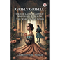 Grisly Grisell Or The Laidly Lady Of Whitburn A Tale Of The Wars Of The Roses - Paperback