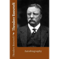Theodore Roosevelt: Autobiography - Paperback