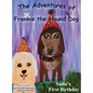 The Adventures of Frankie The Hound Dog: Sadie's First Birthday - Hardcover