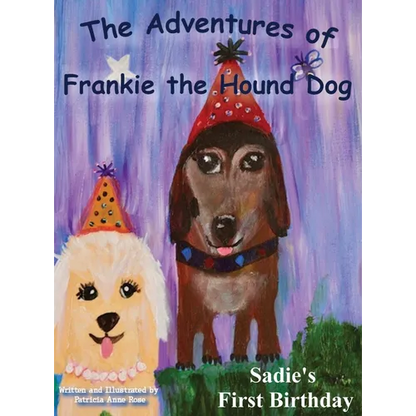The Adventures of Frankie The Hound Dog: Sadie's First Birthday - Hardcover