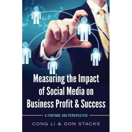Measuring the Impact of Social Media on Business Profit & Success: A Fortune 500 Perspective - Paperback